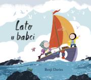 Lato u babci. Autor: Benji Davies. Dadada.pl Okładka książki Lato u babci