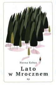 Lato w mrocznem. Autor: Hanna Kobus. Dadada.pl Okładka książki Lato w mrocznem