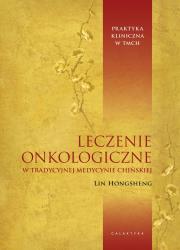 Leczenie onkologiczne w Tradycyjnej Medycynie Chińskiej. Autor: Lin Hongsheng. Dadada.pl Okładka książki Leczenie onkologiczne w Tradycyjnej Medycynie Chińskiej