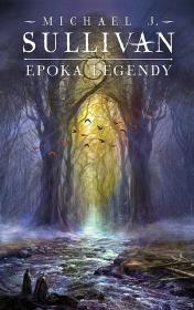 Legendy Pierwszego Imperium T. 4 Epoka legendy. Autor: Sullivan Michael J.. Dadada.pl Okładka książki Legendy Pierwszego Imperium T. 4 Epoka legendy