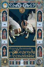 Legendy poznańskie. Autor: Kwaśniewski Krzysztof. Dadada.pl Okładka książki Legendy poznańskie