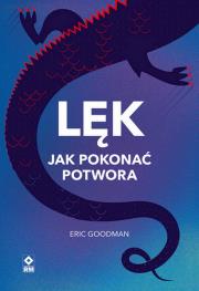 Lęk Jak pokonać potwora. Autor: Stephen McKenzie, Craig Hassed. Dadada.pl Okładka książki Lęk Jak pokonać potwora