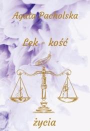 Lek-kość życia. Autor: Agata Pacholska. Dadada.pl Okładka książki Lek-kość życia
