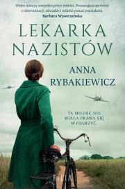 Lekarka nazistów. Autor: Rybakiewicz Anna. Dadada.pl Okładka książki Lekarka nazistów