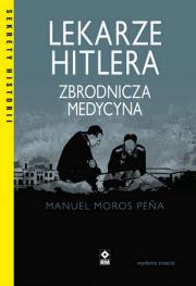 Lekarze Hitlera. Zbrodnicza medycyna wyd. 2023. Autor: Manuel Moros Peña. Dadada.pl Okładka książki Lekarze Hitlera. Zbrodnicza medycyna wyd. 2023