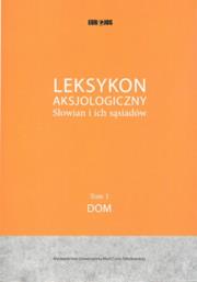 Okładka książki Leksykon aksjol. Słowian i ich sąsiadów T.1 Dom