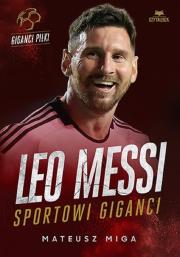Leo Messi. Sportowi giganci. Autor: Mateusz Miga. Dadada.pl Okładka książki Leo Messi. Sportowi giganci