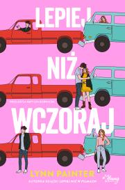 Lepiej niż wczoraj. Autor: Lynn Painter. Dadada.pl Okładka książki Lepiej niż wczoraj
