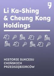 Okładka książki Li Ka-Shing & Cheung Kong Holdings. Historie sukcesu chińskich przedsiębiorców
