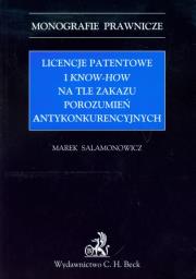 Licencje patentowe i know-how na tle zakazu porozumień antykonkurencyjnych. Autor: Salamonowicz Marek. Dadada.pl Okładka książki Licencje patentowe i know-how na tle zakazu porozumień antykonkurencyjnych