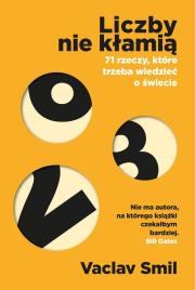 Liczby nie kłamią. 71 rzeczy, które trzeba wiedzieć o świecie. Autor: Smil Vaclav. Dadada.pl Okładka książki Liczby nie kłamią. 71 rzeczy, które trzeba wiedzieć o świecie