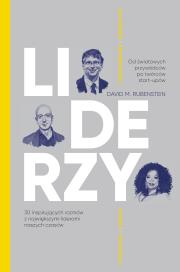 Liderzy. 30 inspirujących rozmów.. w.2. Autor: David M. Rubenstein, Alka Konieczka, Macios Tomasz. Dadada.pl Okładka książki Liderzy. 30 inspirujących rozmów.. w.2
