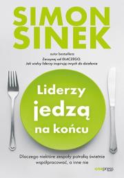 Liderzy jedzą na końcu. Dlaczego niektóre zespoły potrafią świetnie współpracować, a inne nie. Autor: Simon Sinek. Dadada.pl Okładka książki Liderzy jedzą na końcu. Dlaczego niektóre zespoły potrafią świetnie współpracować, a inne nie