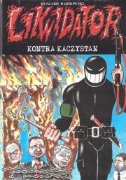 Likwidator kontra kaczystan. Autor: Dąbrowski Ryszard. Dadada.pl Okładka książki Likwidator kontra kaczystan
