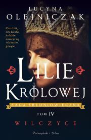 Lilie królowej. Wilczyce. Autor: Olejniczak Lucyna. Dadada.pl Okładka książki Lilie królowej. Wilczyce