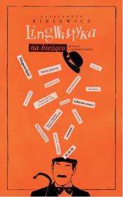 Lingwistyka na bieżąco.Wypisy i komentarze. Autor: Kiklewicz Aleksander. Dadada.pl Okładka książki Lingwistyka na bieżąco.Wypisy i komentarze