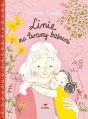 Linie na twarzy babuni. Autor: Simona Ciraolo. Dadada.pl Okładka książki Linie na twarzy babuni