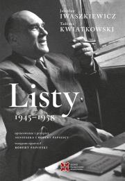 Listy 1945-1958. Jarosław Iwaszkiewicz, Tadeusz Kwiatkowski. Autor: Iwaszkiewicz Jarosław, Tadeusz Kwiatkowski. Dadada.pl Okładka książki Listy 1945-1958. Jarosław Iwaszkiewicz, Tadeusz Kwiatkowski