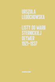 Listy do Marii Sternickiej-Deymer 1921-1937. Autor: Ledóchowska Urszula. Dadada.pl Okładka książki Listy do Marii Sternickiej-Deymer 1921-1937