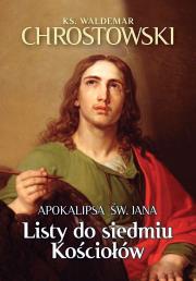 Listy do siedmiu Kościołów. Apokalipsa św. Jana. Autor: Chrostowski Waldemar. Dadada.pl Okładka książki Listy do siedmiu Kościołów. Apokalipsa św. Jana