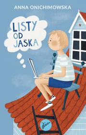 Listy od Jaśka. Autor: Anna Onichimowska. Dadada.pl Okładka książki Listy od Jaśka