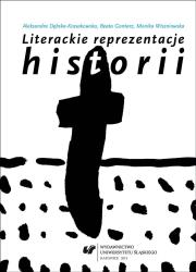 Literackie reprezentacje historii: świadectwa.... Autor: Aleksandra Dębska-Kossakowska, Beata Gontarz, Mon. Dadada.pl Okładka książki Literackie reprezentacje historii: świadectwa...