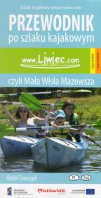 Liwiec, czyli Mała Wisła Mazowsza w.2015. Autor: Tomczyk Rafał. Dadada.pl Okładka książki Liwiec, czyli Mała Wisła Mazowsza w.2015