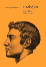 Lizabójca, czyli zabawy barbarzyńców. Autor: Świerkocki Maciej. Dadada.pl Okładka książki Lizabójca, czyli zabawy barbarzyńców