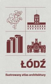 Okładka książki Łódź. Ilustrowany atlas architektury