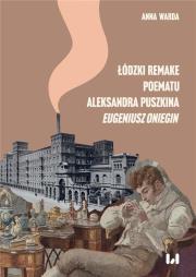 Łódzki remake poematu Aleksandra Puszkina „Eugeniusz Oniegin”. Autor: Warda Anna. Dadada.pl Okładka książki Łódzki remake poematu Aleksandra Puszkina „Eugeniusz Oniegin”
