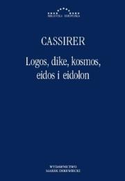 Logos, dike, kosmos, eidos i eidolon. Autor: Cassirer Ernst. Dadada.pl Okładka książki Logos, dike, kosmos, eidos i eidolon