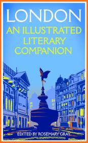 London: An Illustrated Literary Companion. Autor: Ed. Rosemary Gray. Dadada.pl Okładka książki London: An Illustrated Literary Companion