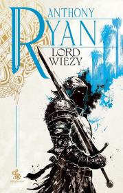 Lord wieży. Trylogia Kruczy Cień. Tom 2. Autor: Anthony Ryan. Dadada.pl Okładka książki Lord wieży. Trylogia Kruczy Cień. Tom 2