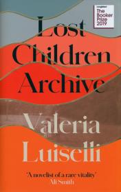 Lost Children Archive. Autor: Luiselli Valeria. Dadada.pl Okładka książki Lost Children Archive