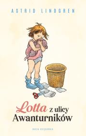 Lotta z ulicy Awanturników. Autor: Lindgren Astrid, Wikland Ilon. Dadada.pl Okładka książki Lotta z ulicy Awanturników