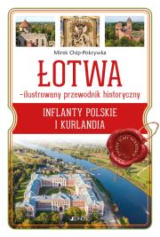ŁOTWA – ilustrowany przewodnik historyczny. Autor: Osip-Pokrywka Mirek. Dadada.pl Okładka książki ŁOTWA – ilustrowany przewodnik historyczny