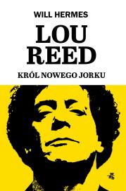 Lou Reed. Król Nowego Jorku. Autor: Hermes Will. Dadada.pl Okładka książki Lou Reed. Król Nowego Jorku