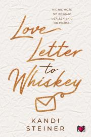 Love Letter to Whiskey. Autor: Kandi Steiner. Dadada.pl Okładka książki Love Letter to Whiskey