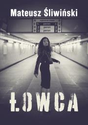 Łowca. Autor: Mateusz Śliwiński. Dadada.pl Okładka książki Łowca