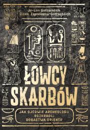 Łowcy skarbów. Jak ojcowie archeologii rozkradli... Autor: Jrgen Gottschlich, Dilek Zaptcioglu-Gottschlich. Dadada.pl Okładka książki Łowcy skarbów. Jak ojcowie archeologii rozkradli..