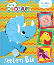 Lubię Dinozaury. Jestem Bu. Autor:   Praca zbiorowa. Dadada.pl Okładka książki Lubię Dinozaury. Jestem Bu
