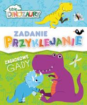 Lubię Dinozaury. Zagadkowe gady. Zadanie Przyklejanie. Autor: Opracowanie zbiorowe. Dadada.pl Okładka książki Lubię Dinozaury. Zagadkowe gady. Zadanie Przyklejanie