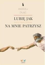 Lubię, jak na mnie patrzysz w.2. Autor: Zając Andrzej. Dadada.pl Okładka książki Lubię, jak na mnie patrzysz w.2