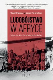 Ludobójstwo w Afryce. Niemieckie zbrodnie kolonialne.. Autor: Olusoga David, Erichsen Casper W.. Dadada.pl Okładka książki Ludobójstwo w Afryce. Niemieckie zbrodnie kolonialne.