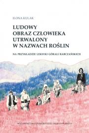 Okładka książki Ludowy obraz człowieka utrwalony w nazwach roślin