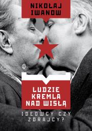 Okładka książki Ludzie Kremla nad Wisłą. Ideowcy czy zdrajcy?