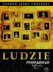 Ludzie renesansu. Autor: Jeske-Choiński Teodor. Dadada.pl Okładka książki Ludzie renesansu
