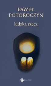 Ludzka rzecz. Autor: Paweł Potoroczyn. Dadada.pl Okładka książki Ludzka rzecz