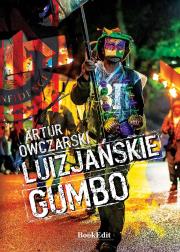 Luizjańskie gumbo. Autor: Artur Owczarski. Dadada.pl Okładka książki Luizjańskie gumbo