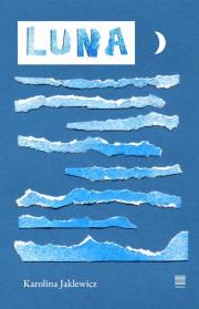 Luna. Autor: Jaklewicz Karolina. Dadada.pl Okładka książki Luna